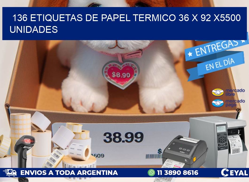 136 ETIQUETAS DE PAPEL TERMICO 36 x 92 X5500 UNIDADES