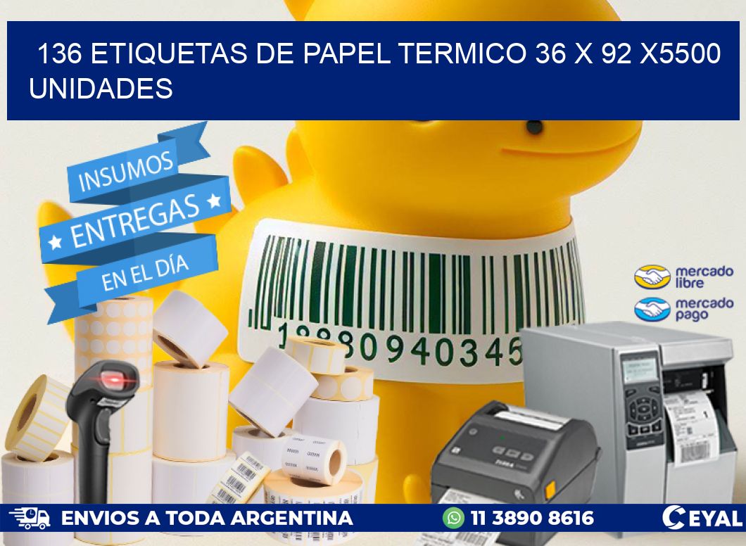 136 ETIQUETAS DE PAPEL TERMICO 36 x 92 X5500 UNIDADES