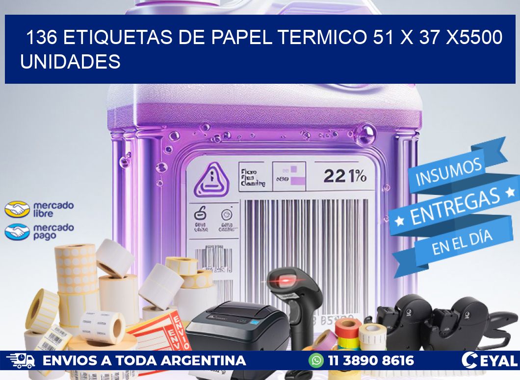 136 ETIQUETAS DE PAPEL TERMICO 51 x 37 X5500 UNIDADES