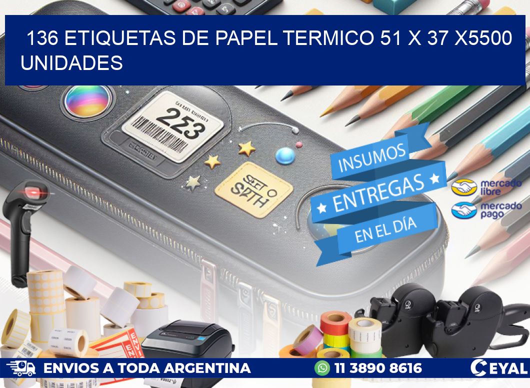 136 ETIQUETAS DE PAPEL TERMICO 51 x 37 X5500 UNIDADES