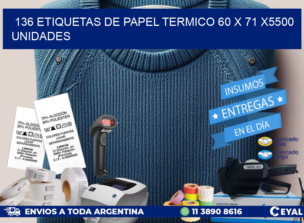 136 ETIQUETAS DE PAPEL TERMICO 60 x 71 X5500 UNIDADES