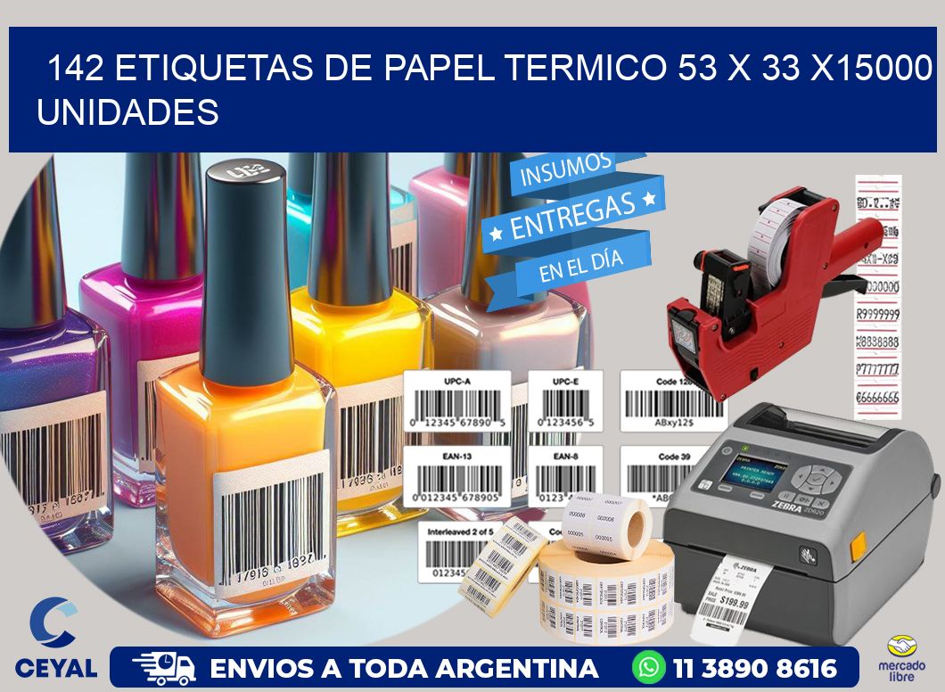 142 ETIQUETAS DE PAPEL TERMICO 53 x 33 X15000 UNIDADES