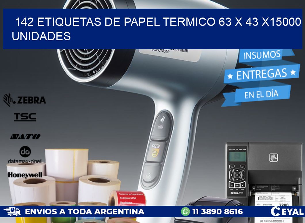 142 ETIQUETAS DE PAPEL TERMICO 63 x 43 X15000 UNIDADES