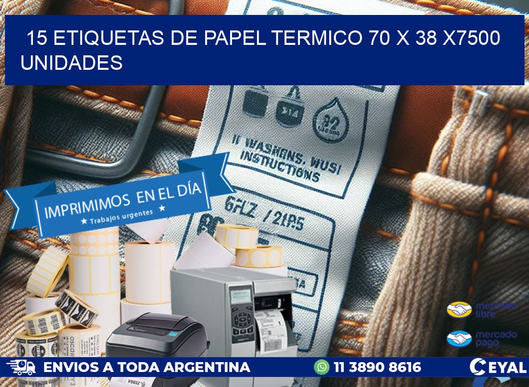 15 ETIQUETAS DE PAPEL TERMICO 70 x 38 X7500 UNIDADES