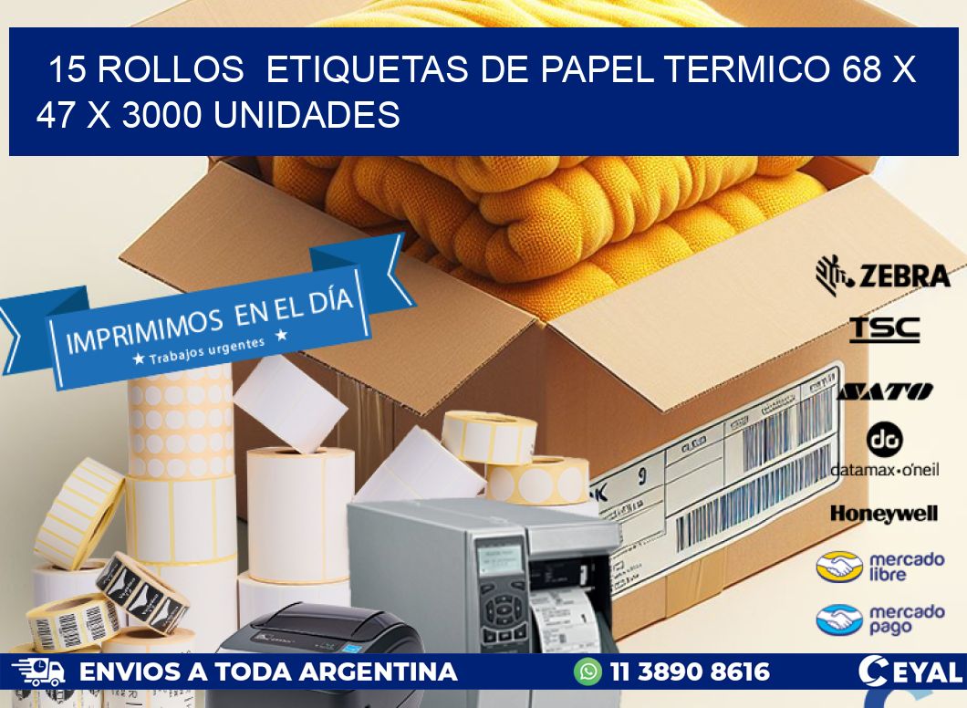 15 ROLLOS  ETIQUETAS DE PAPEL TERMICO 68 x 47 X 3000 UNIDADES