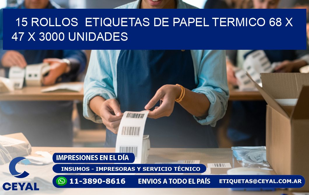 15 ROLLOS  ETIQUETAS DE PAPEL TERMICO 68 x 47 X 3000 UNIDADES