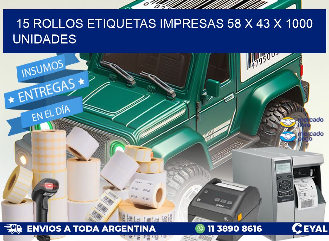 15 ROLLOS ETIQUETAS IMPRESAS 58 x 43 X 1000 UNIDADES