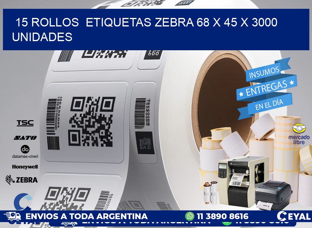 15 ROLLOS  ETIQUETAS ZEBRA 68 x 45 X 3000 UNIDADES