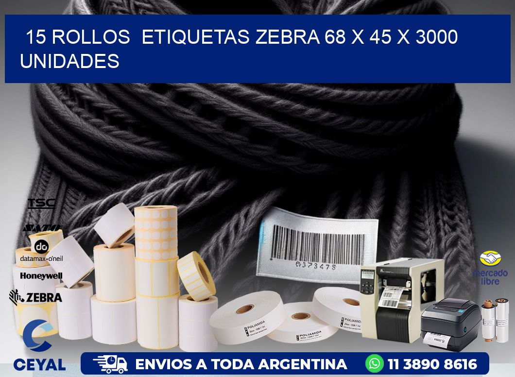 15 ROLLOS  ETIQUETAS ZEBRA 68 x 45 X 3000 UNIDADES