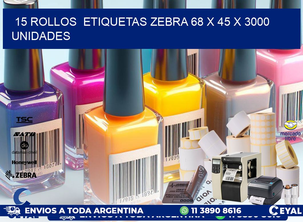 15 ROLLOS  ETIQUETAS ZEBRA 68 x 45 X 3000 UNIDADES