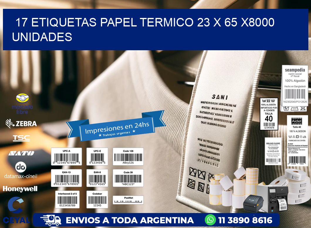 17 ETIQUETAS PAPEL TERMICO 23 x 65 X8000 UNIDADES