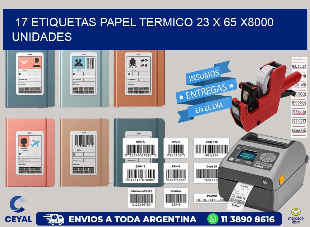 17 ETIQUETAS PAPEL TERMICO 23 x 65 X8000 UNIDADES