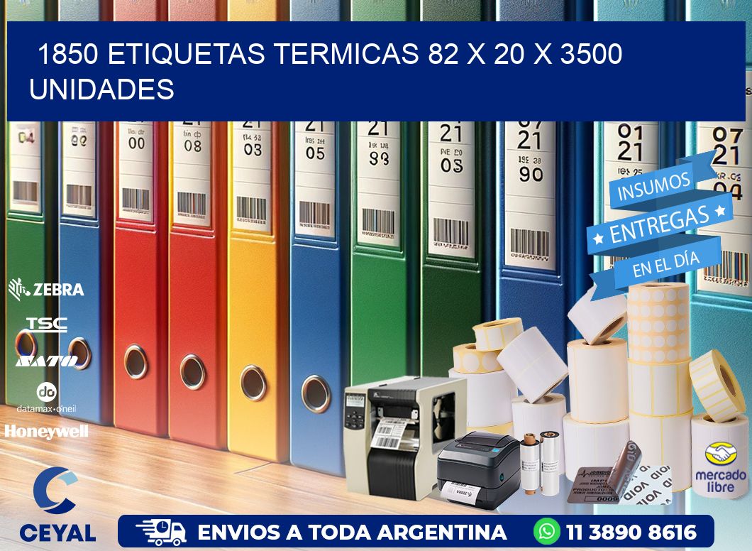 1850 ETIQUETAS TERMICAS 82 x 20 X 3500 UNIDADES