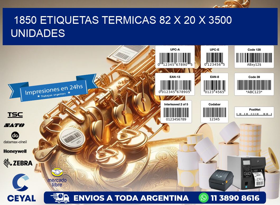 1850 ETIQUETAS TERMICAS 82 x 20 X 3500 UNIDADES