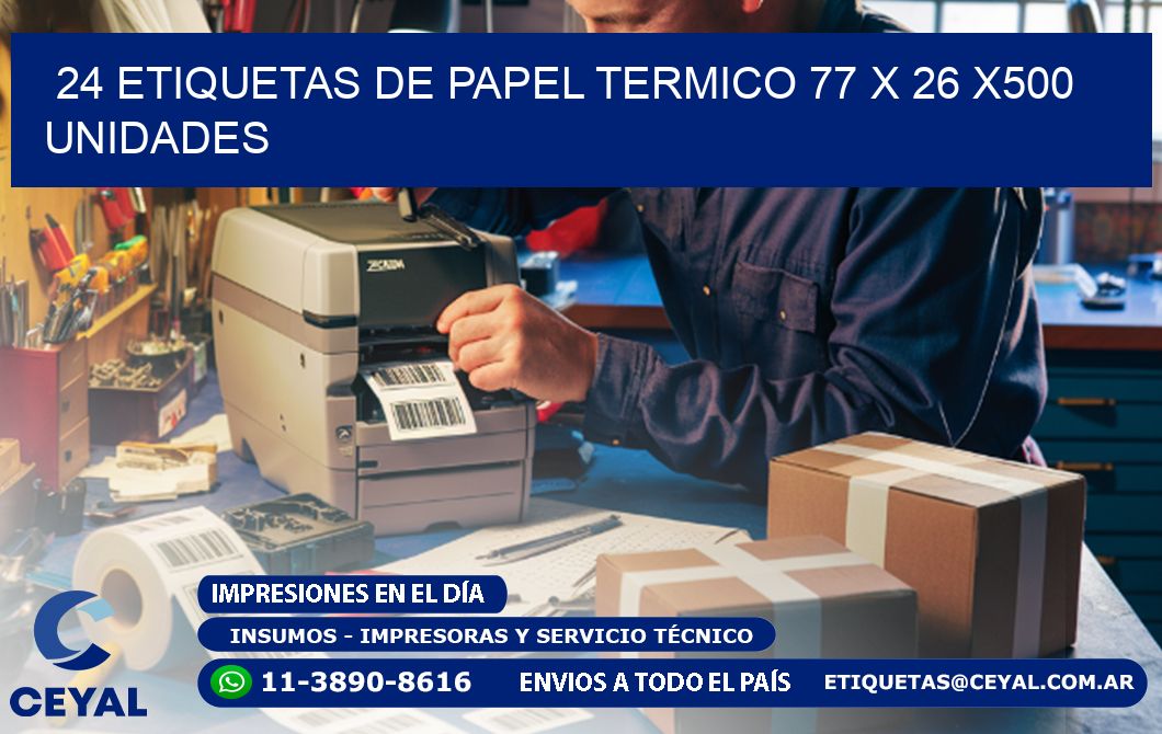 24 ETIQUETAS DE PAPEL TERMICO 77 x 26 x500 UNIDADES