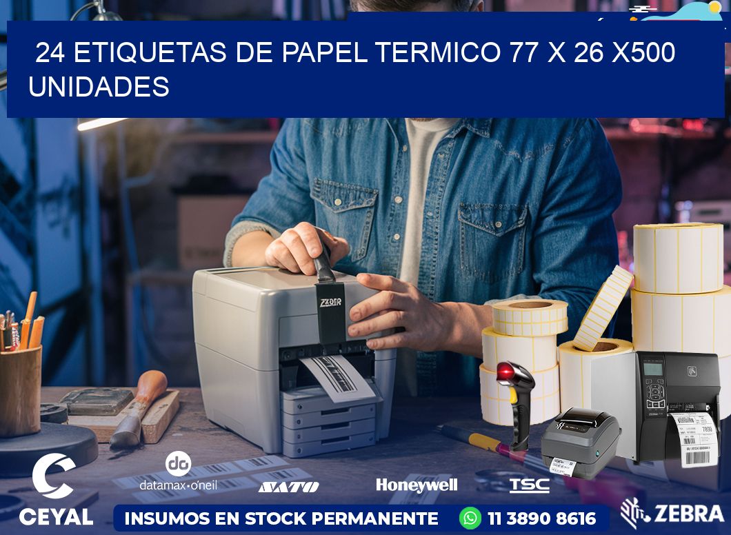 24 ETIQUETAS DE PAPEL TERMICO 77 x 26 x500 UNIDADES