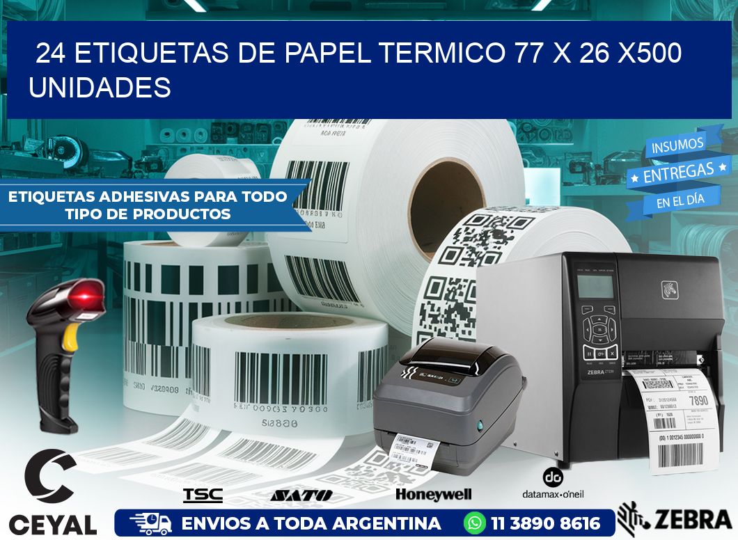 24 ETIQUETAS DE PAPEL TERMICO 77 x 26 x500 UNIDADES