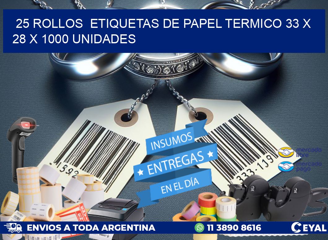 25 ROLLOS  ETIQUETAS DE PAPEL TERMICO 33 x 28 X 1000 UNIDADES