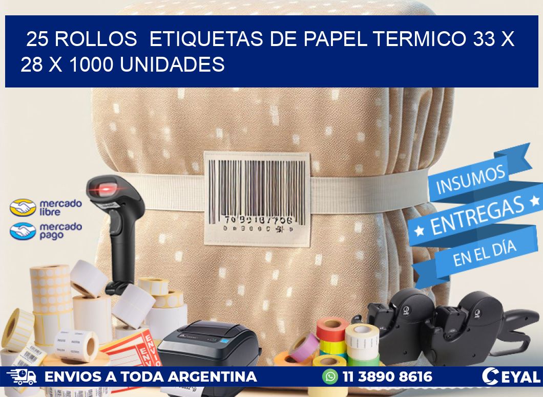 25 ROLLOS  ETIQUETAS DE PAPEL TERMICO 33 x 28 X 1000 UNIDADES