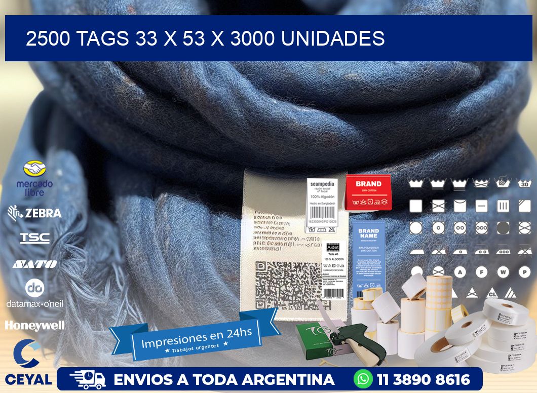 2500 TAGS 33 x 53 X 3000 UNIDADES