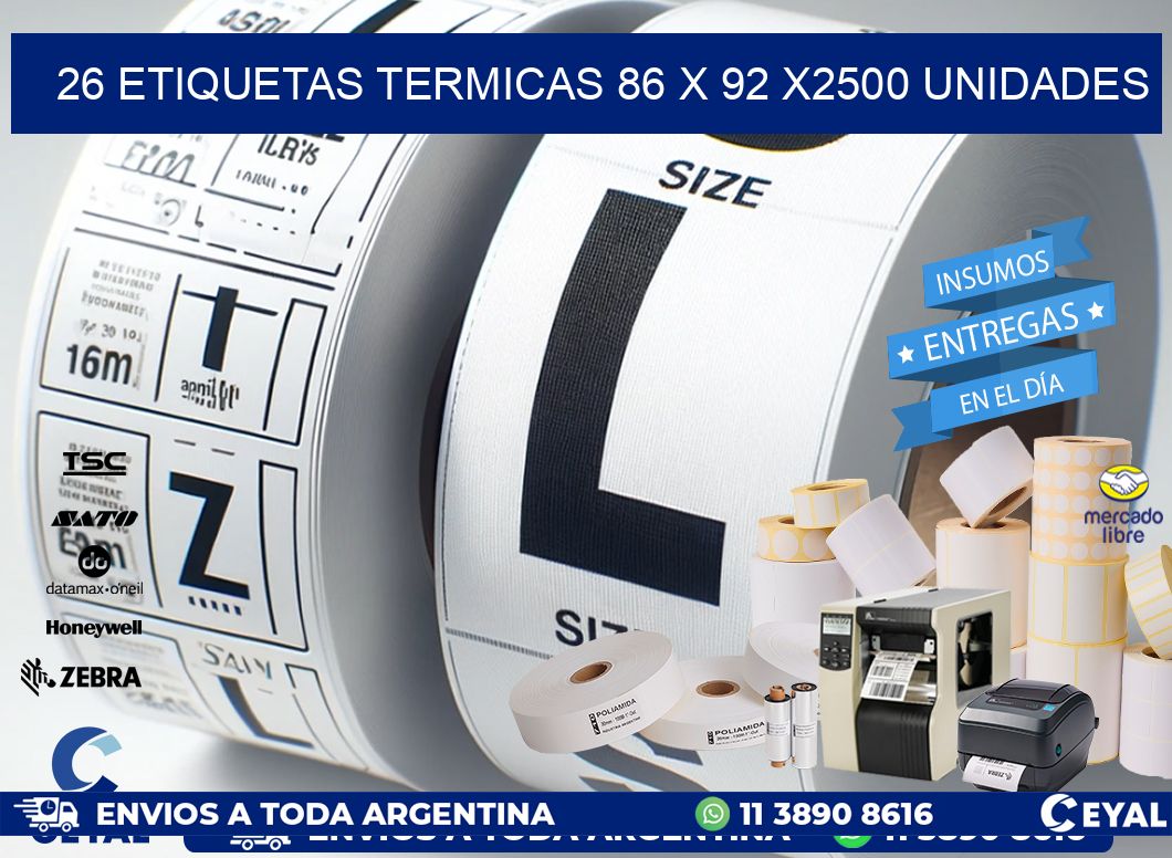 26 ETIQUETAS TERMICAS 86 x 92 X2500 UNIDADES