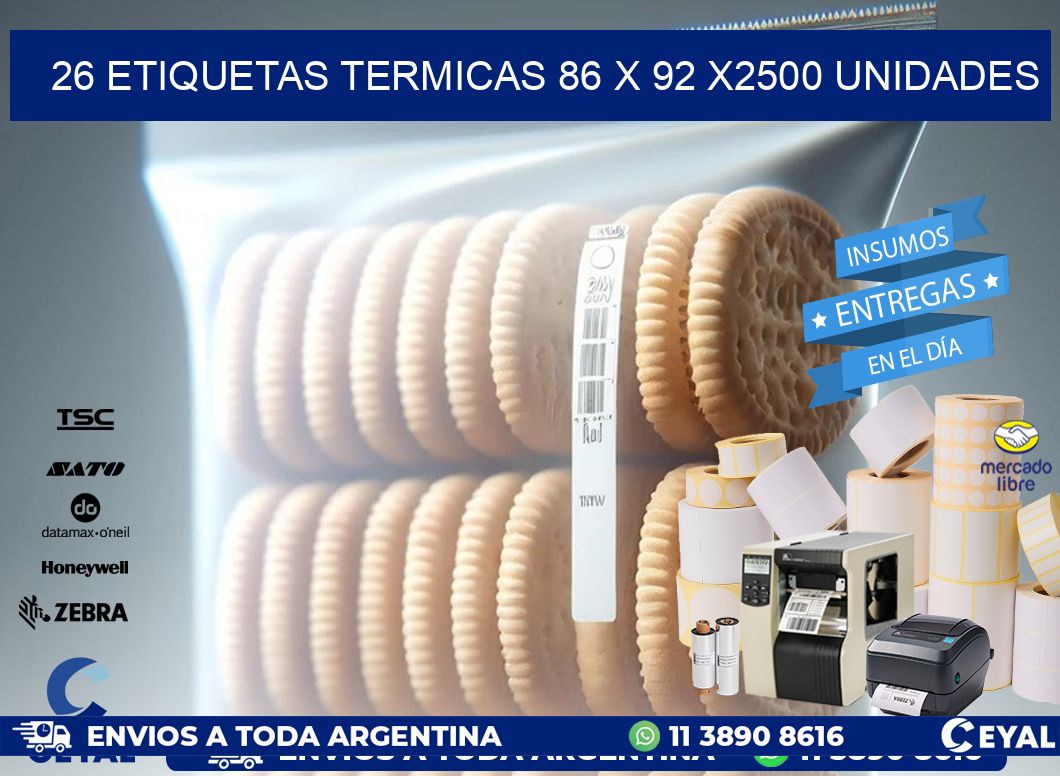 26 ETIQUETAS TERMICAS 86 x 92 X2500 UNIDADES