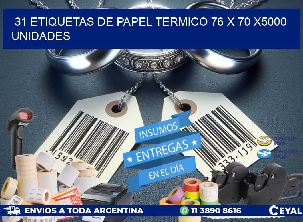 31 ETIQUETAS DE PAPEL TERMICO 76 x 70 X5000 UNIDADES