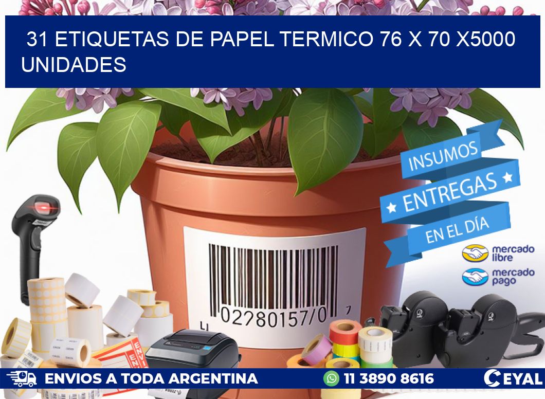 31 ETIQUETAS DE PAPEL TERMICO 76 x 70 X5000 UNIDADES