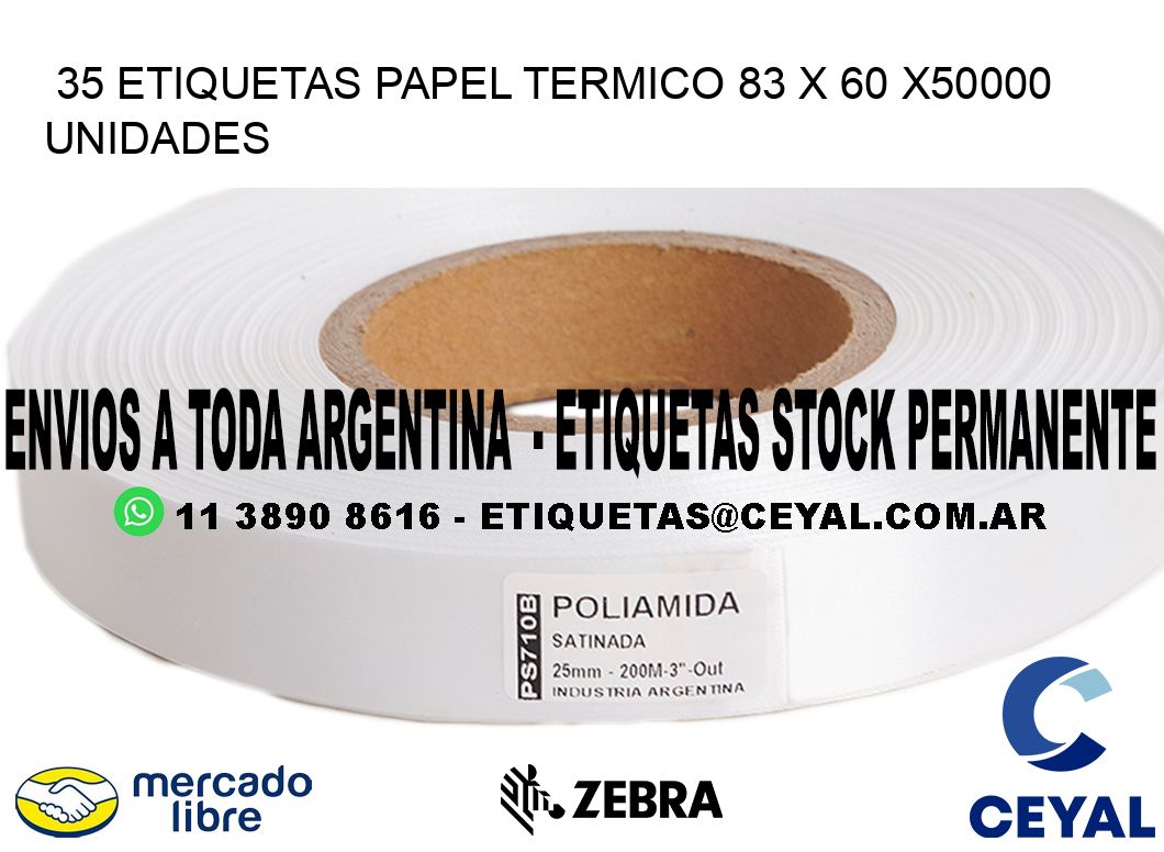 35 ETIQUETAS PAPEL TERMICO 83 x 60 X50000 UNIDADES