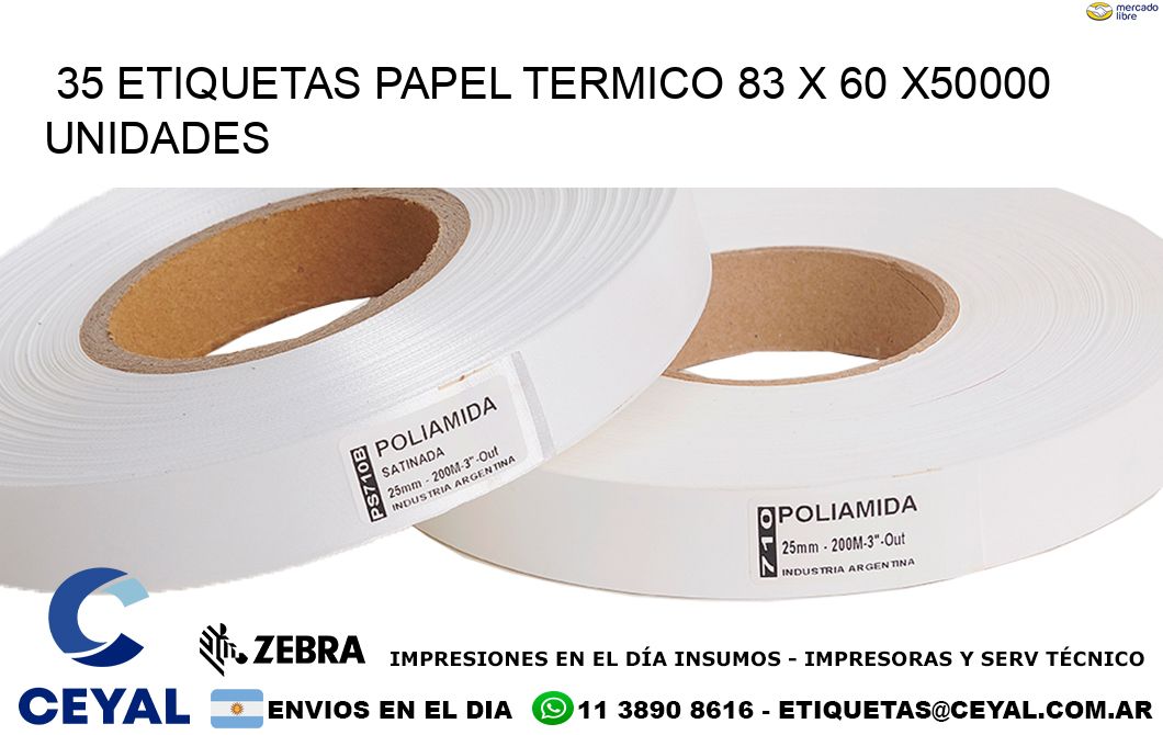 35 ETIQUETAS PAPEL TERMICO 83 x 60 X50000 UNIDADES