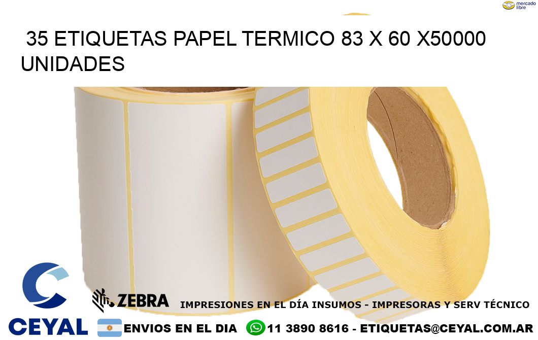 35 ETIQUETAS PAPEL TERMICO 83 x 60 X50000 UNIDADES