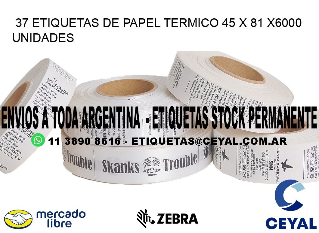 37 ETIQUETAS DE PAPEL TERMICO 45 x 81 X6000 UNIDADES