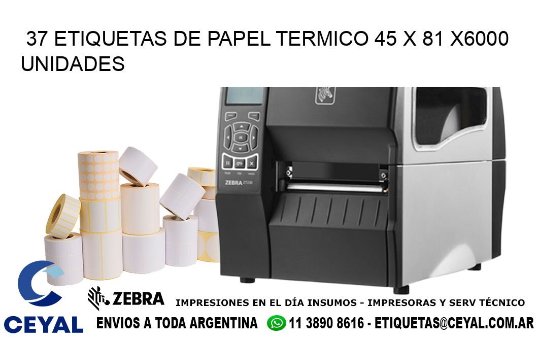 37 ETIQUETAS DE PAPEL TERMICO 45 x 81 X6000 UNIDADES