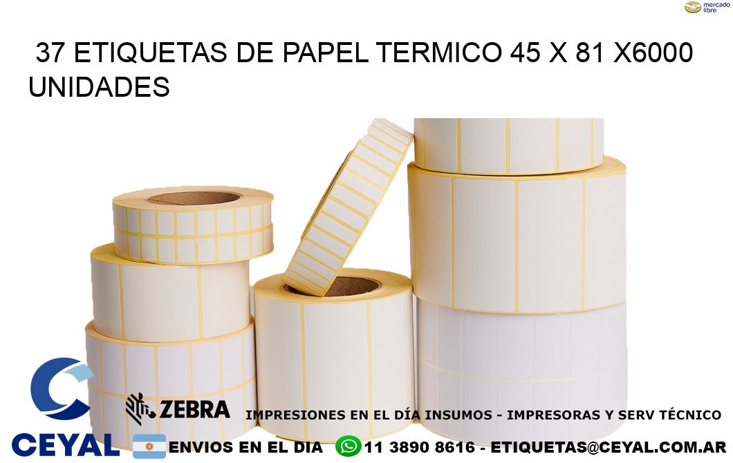 37 ETIQUETAS DE PAPEL TERMICO 45 x 81 X6000 UNIDADES