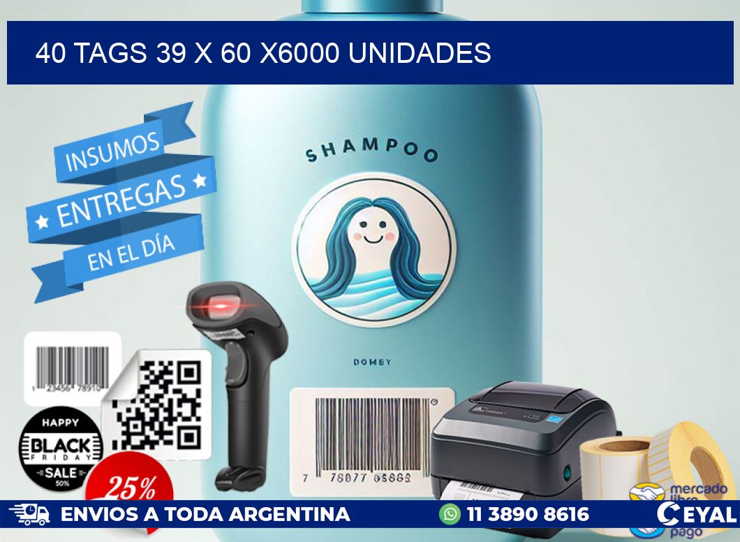 40 TAGS 39 x 60 X6000 UNIDADES