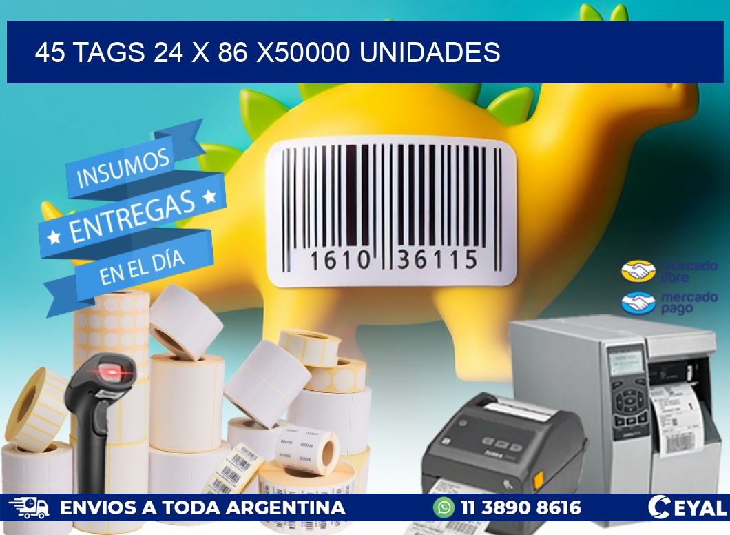 45 TAGS 24 x 86 X50000 UNIDADES