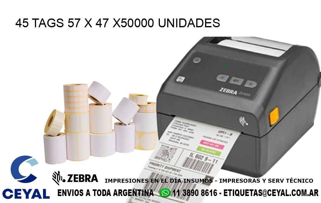 45 TAGS 57 x 47 X50000 UNIDADES