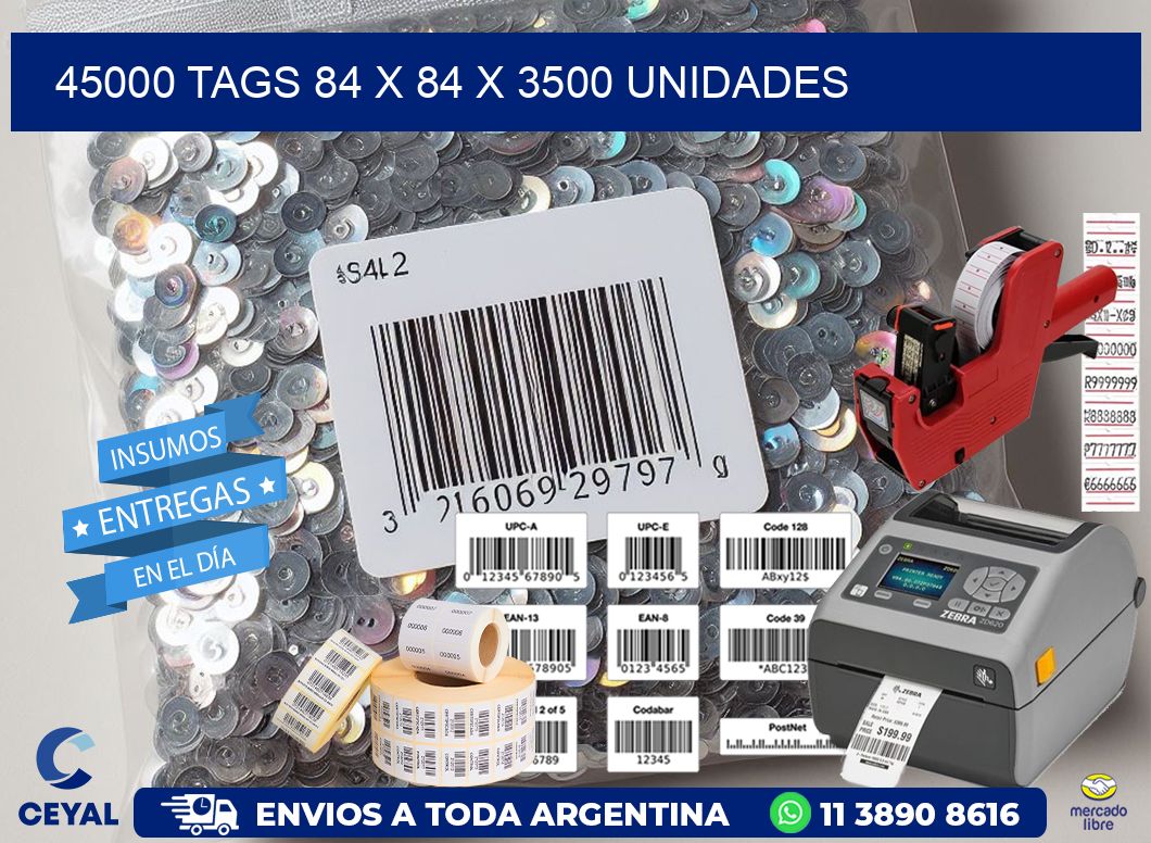 45000 TAGS 84 x 84 X 3500 UNIDADES