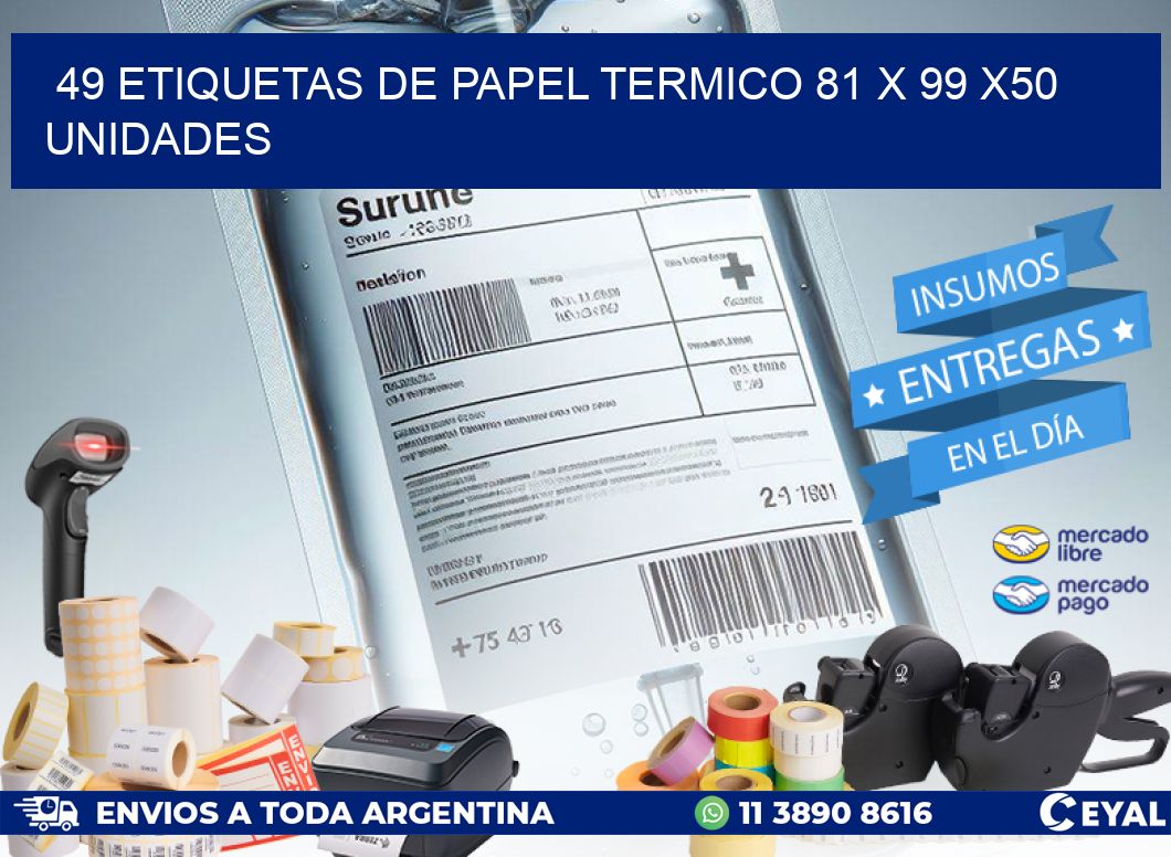 49 ETIQUETAS DE PAPEL TERMICO 81 x 99 x50 UNIDADES