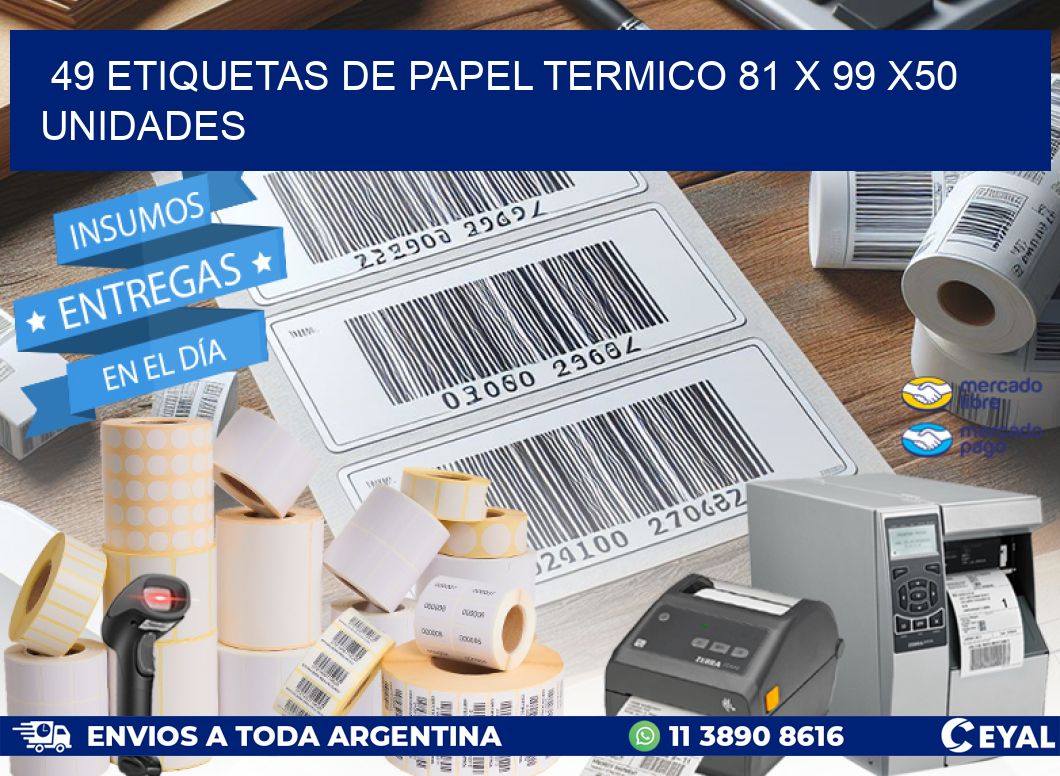 49 ETIQUETAS DE PAPEL TERMICO 81 x 99 x50 UNIDADES