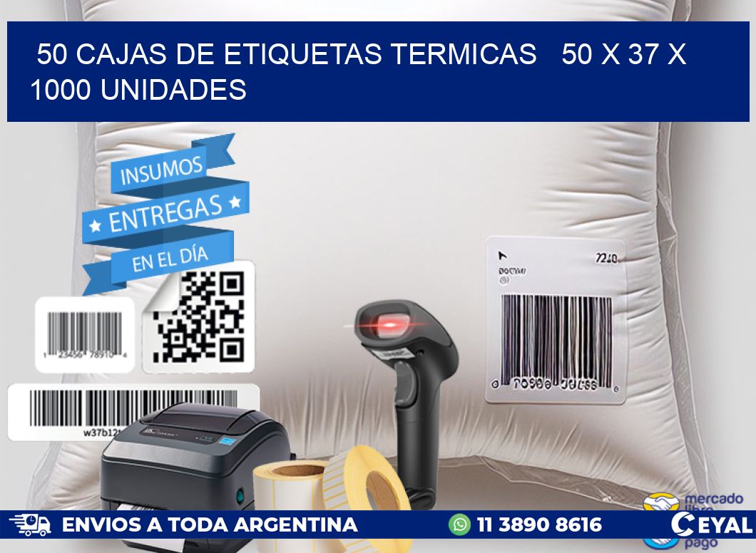 50 CAJAS DE ETIQUETAS TERMICAS   50 x 37 X 1000 UNIDADES