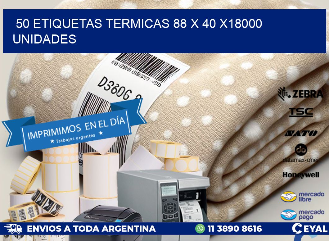 50 ETIQUETAS TERMICAS 88 x 40 x18000 UNIDADES