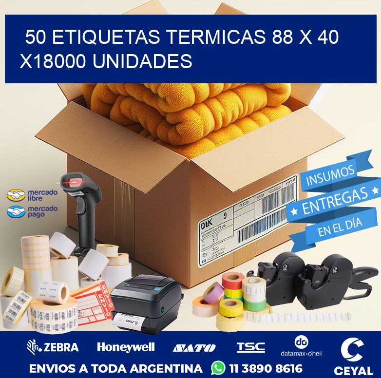 50 ETIQUETAS TERMICAS 88 x 40 x18000 UNIDADES