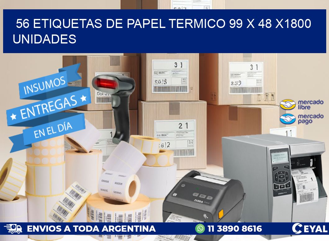 56 ETIQUETAS DE PAPEL TERMICO 99 x 48 X1800 UNIDADES