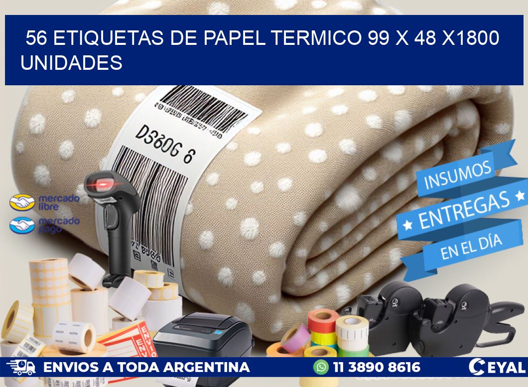 56 ETIQUETAS DE PAPEL TERMICO 99 x 48 X1800 UNIDADES