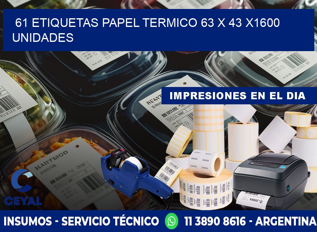 61 ETIQUETAS PAPEL TERMICO 63 x 43 X1600 UNIDADES