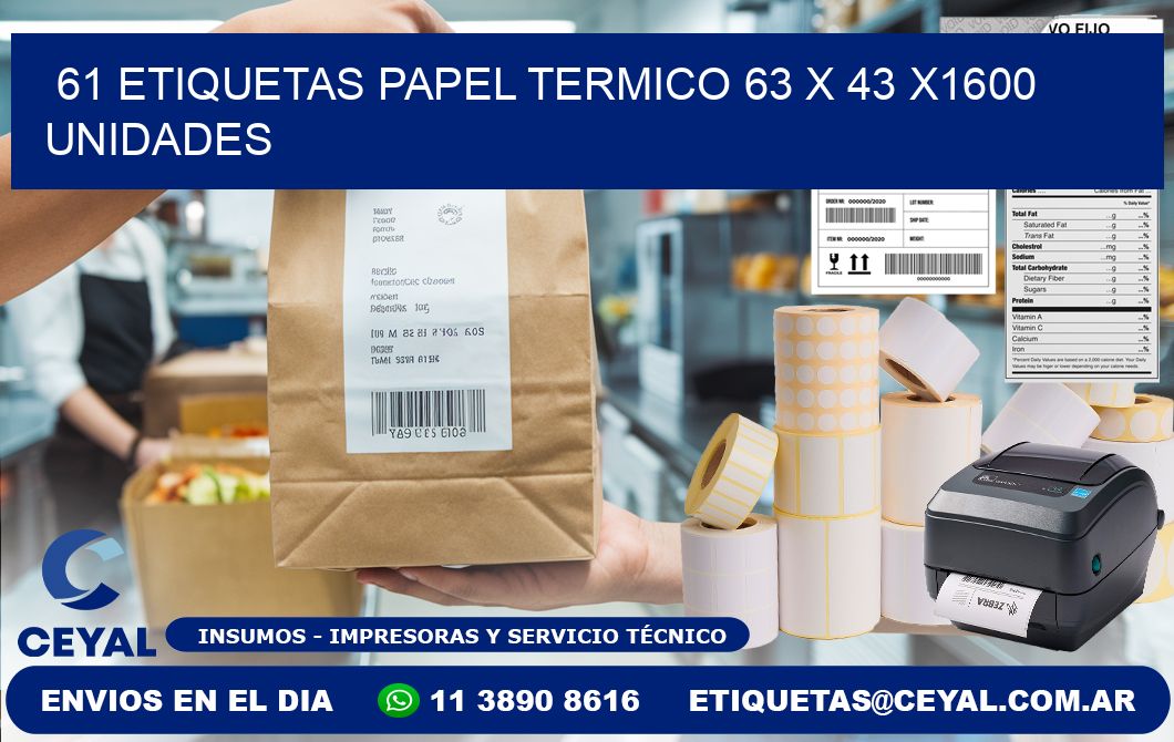 61 ETIQUETAS PAPEL TERMICO 63 x 43 X1600 UNIDADES