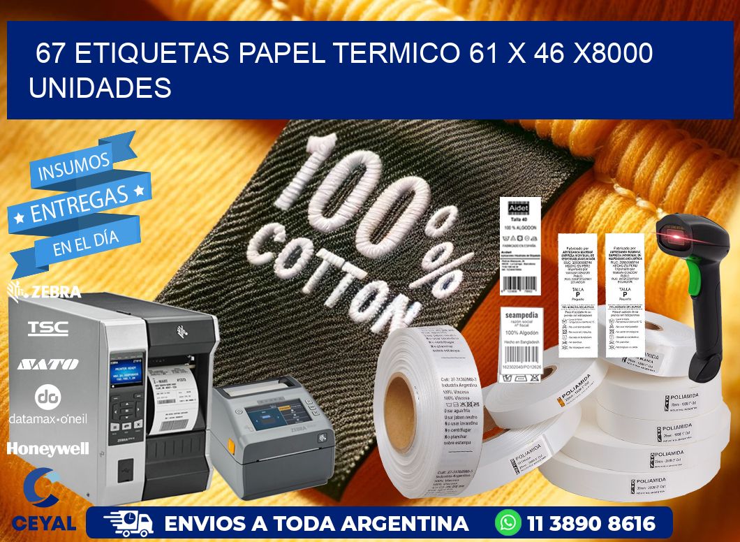 67 ETIQUETAS PAPEL TERMICO 61 x 46 X8000 UNIDADES