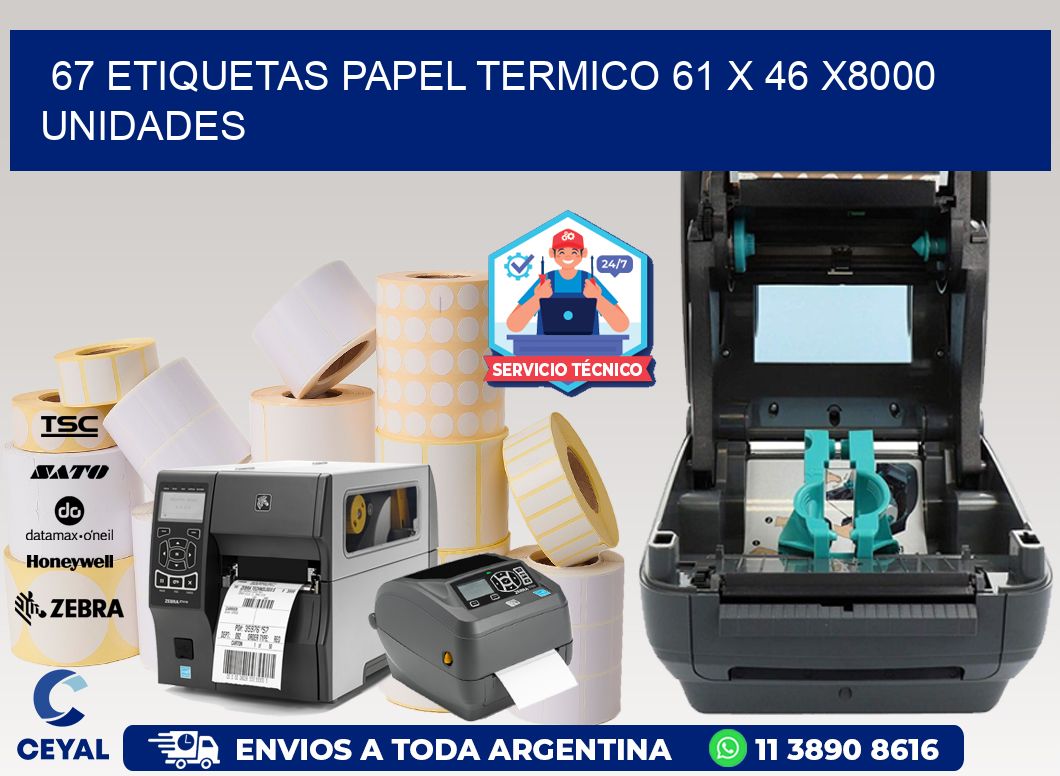 67 ETIQUETAS PAPEL TERMICO 61 x 46 X8000 UNIDADES