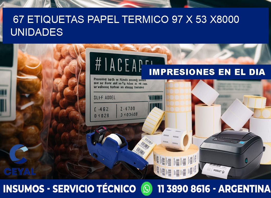 67 ETIQUETAS PAPEL TERMICO 97 x 53 X8000 UNIDADES